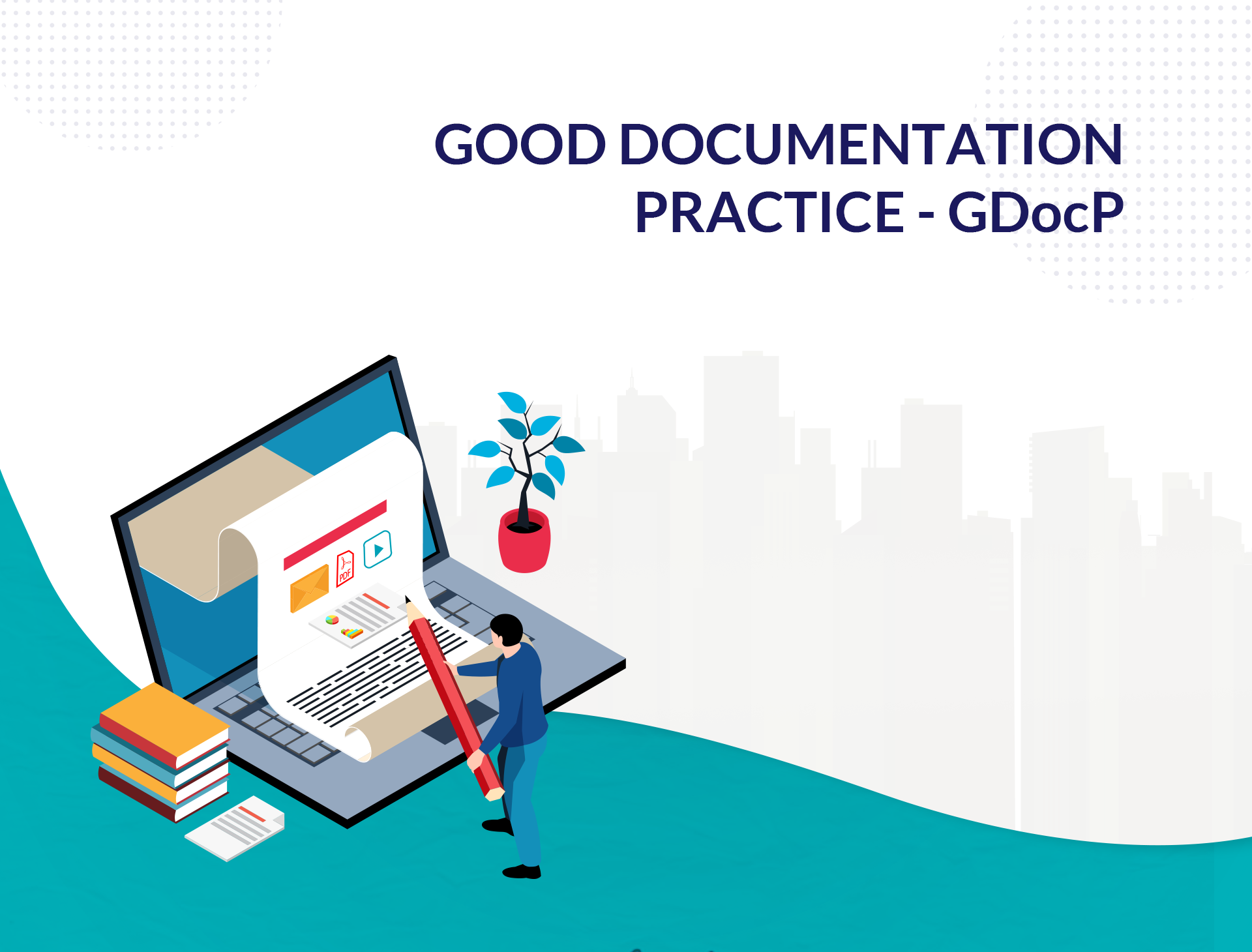 Good Documentation Practice - GDocP (CP00601)
